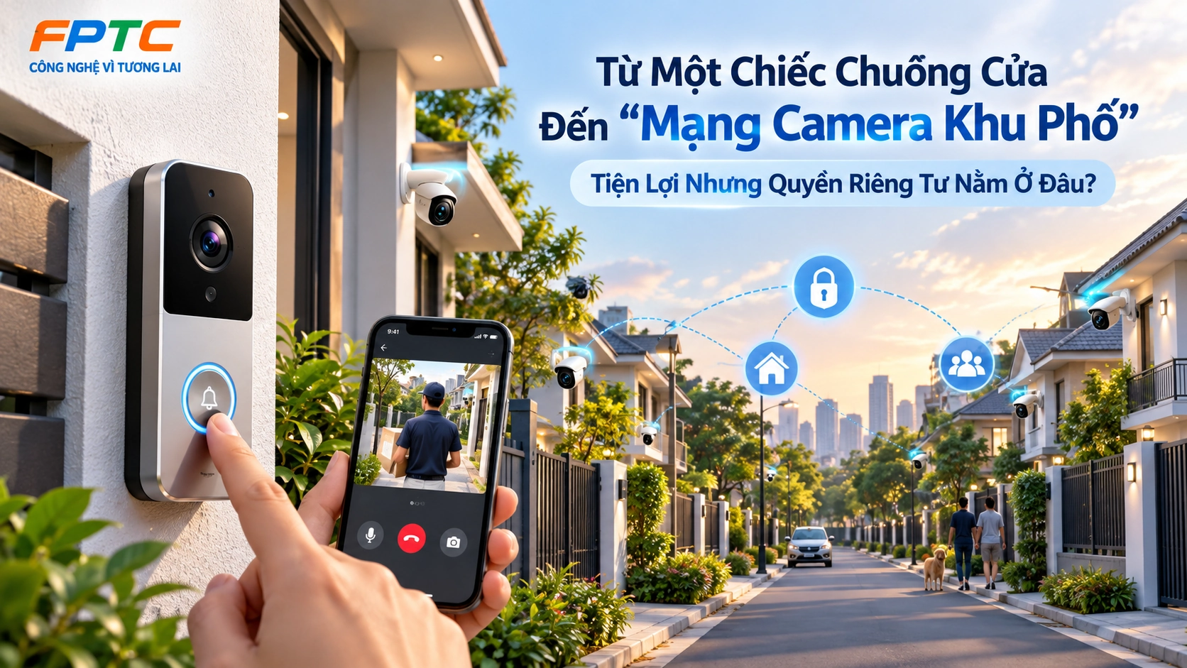 Từ Một Chiếc Chuông Cửa Đến “Mạng Camera Khu Phố”: Tiện Lợi Nhưng Quyền Riêng Tư Nằm Ở Đâu?