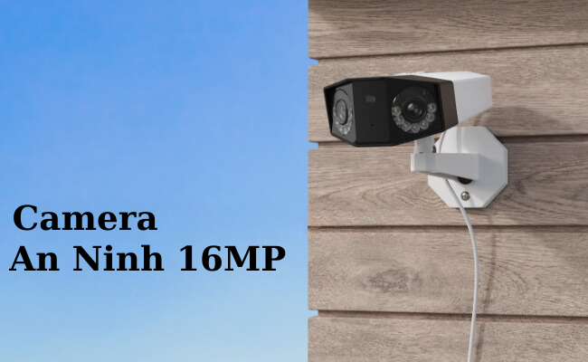 Camera an ninh 16MP: Nâng cấp lên Bảo vệ độ phân giải cao