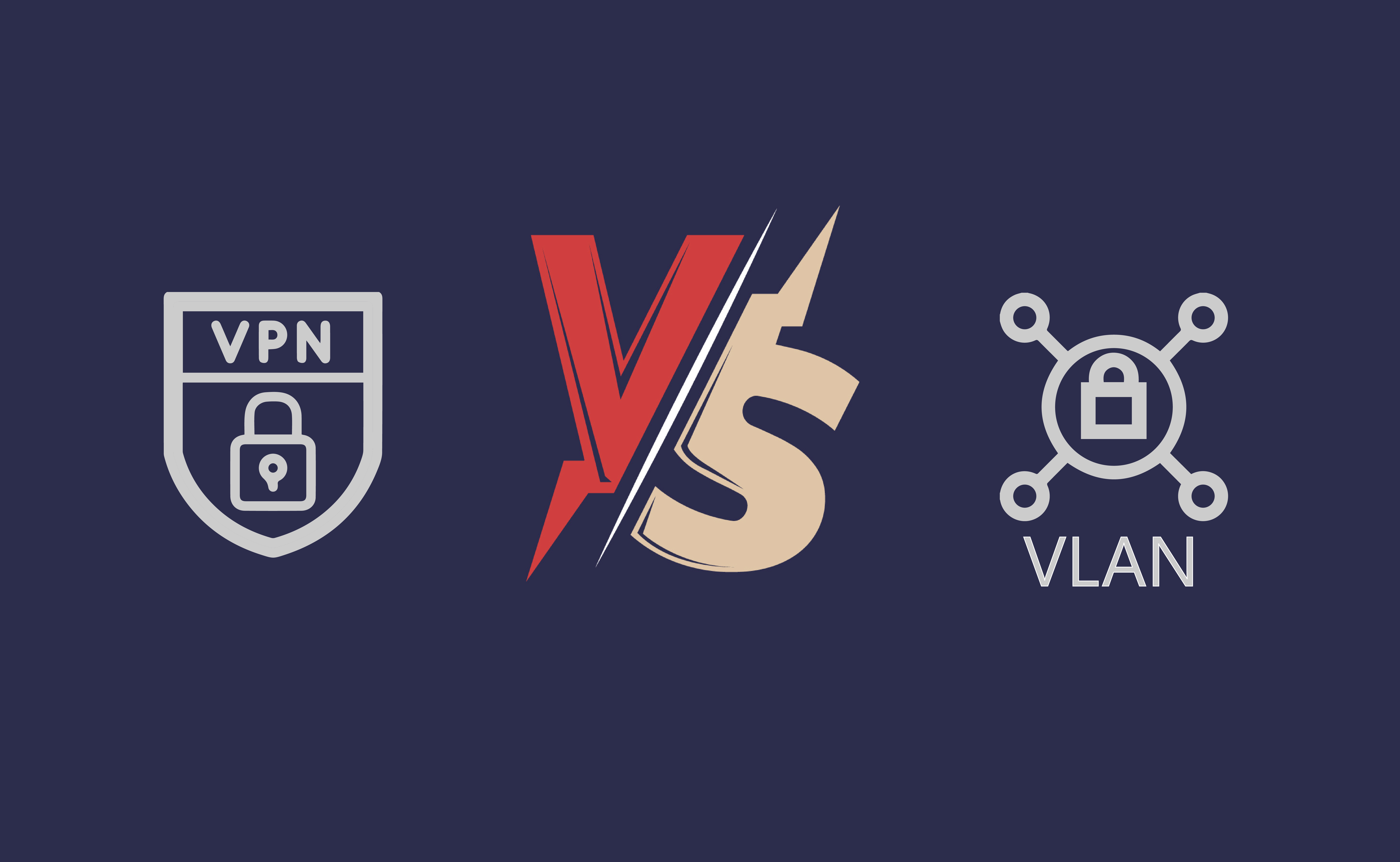 Vlan so với VPN: Khám phá những khác biệt chính