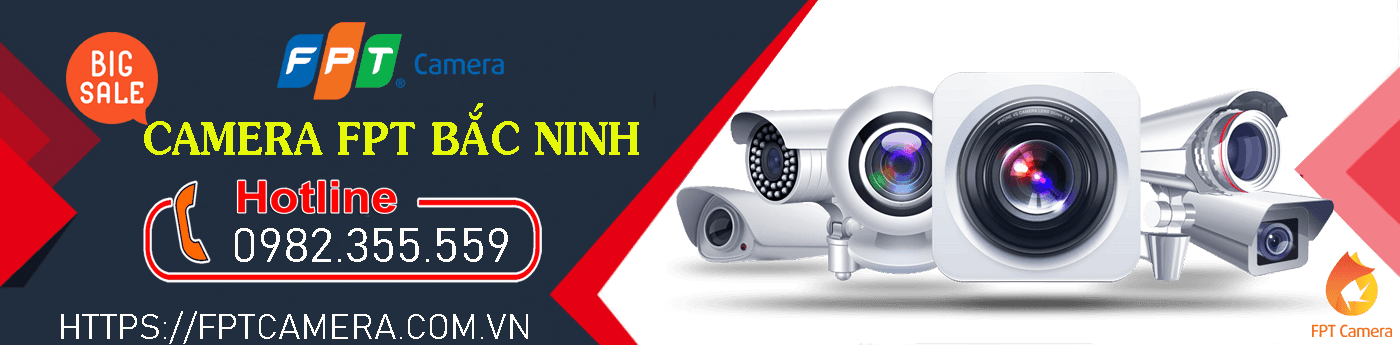 Lắp đặt camera quan sát FPT tại Bắc Ninh. Trọn bộ camera giá rẻ, chất lượng/uy tín hàng đầu Việt Nam